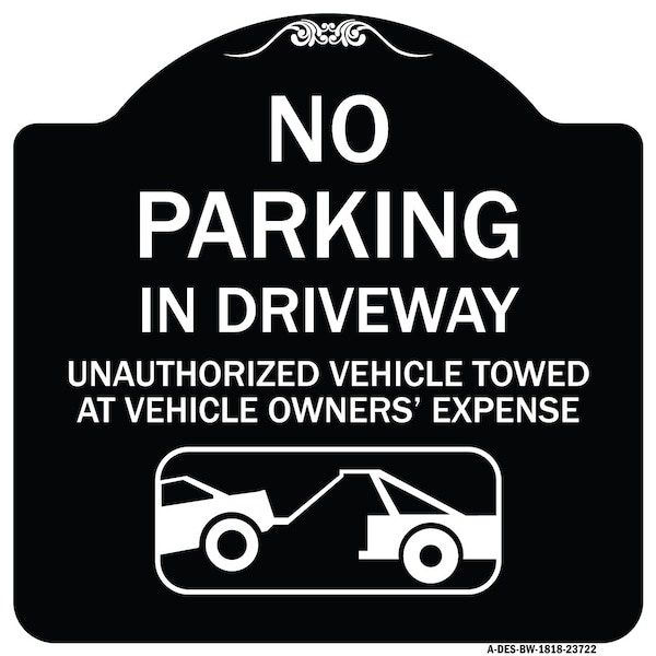 Signmission No Parking in Driveway Unauthorized Vehicles Towed Heavy-Gauge Alum Sign, 18" x 18", BW-1818-23722 A-DES-BW-1818-23722 - main